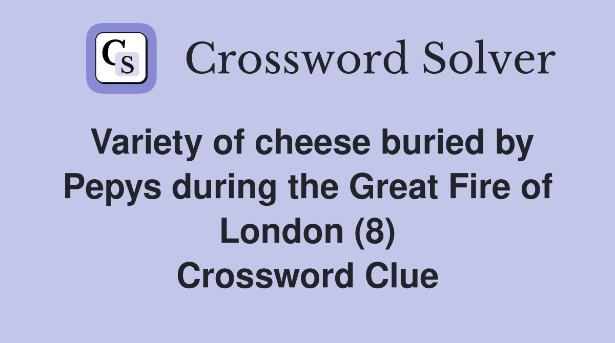 Variety of cheese buried by Pepys during the Great Fire of London (8